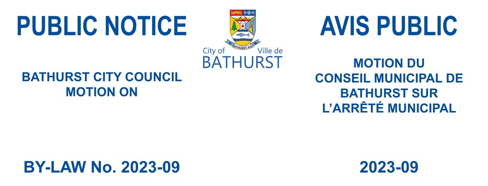 AVIS PUBLIC - MOTION DU CONSEIL - L'ARRÊTÉ MUNICIPAL 2023-08 - Un arrêté pour approuver le budget 2024 de la corporation de revitalisation du centre-ville de Bathurst et pour établir un prélèvement spécial pour la zone d’amélioration des affaires de la...